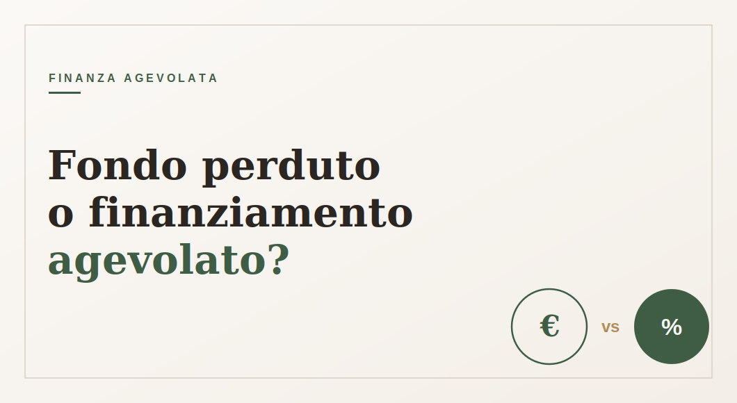 Fondo perduto o finanziamento agevolato